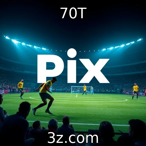 70T A Revolução das Apostas: Como o Pix Está Transformando o Mercado